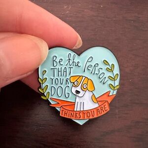 Heartfelt Dog Lover’s Pin - Be the Person Your Dog Believes In